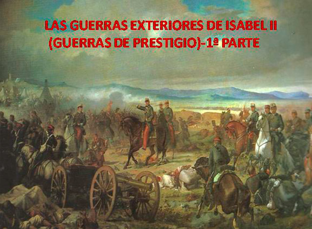 Las guerras exteriores de Isabel II (Guerras de Presitigio) - 1ª parte